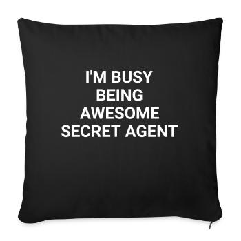 I m Busy Being Awesome Secret Agent - Sofa pillowcase 17,3'' x 17,3'' (45 x 45 cm) - black - Front