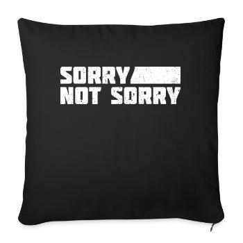 Sorry Not Sorry. Ironic and Funny Design - Sofa pillowcase 17,3'' x 17,3'' (45 x 45 cm) - black - Front