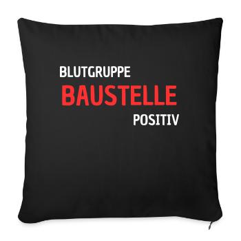 Blutgruppe Baustelle Positiv - Bauarbeiterwitzig - Sofakissenbezug 45 x 45 cm - Schwarz - Vorne