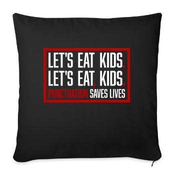 Let's Eat Kids Punctuation Saves Lives Funny Gramm - Sofa pillowcase 17,3'' x 17,3'' (45 x 45 cm) - black - Front