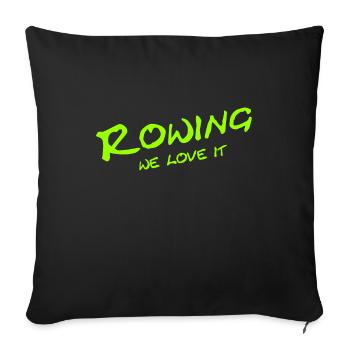Rowing - We love it - Sport - Aviron Rower Rudern - Sofa pillowcase 17,3'' x 17,3'' (45 x 45 cm) - black - Front