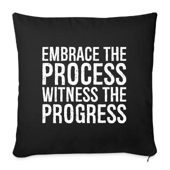 embrace the process witness the progress - Sofa pillowcase 17,3'' x 17,3'' (45 x 45 cm) - black - Front