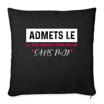 t-shirt citation humour vie ennuyeuse sans moi - Housse de coussin décorative 45 x 45 cm - noir - Devant
