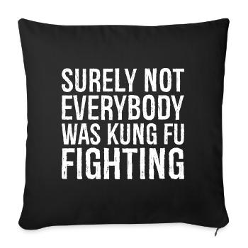 surely not everybody was kung fu fighting - Sofa pillowcase 17,3'' x 17,3'' (45 x 45 cm) - black - Front