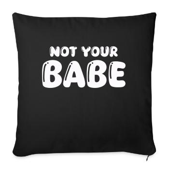 not your babe - Sofa pillowcase 17,3'' x 17,3'' (45 x 45 cm) - black - Front