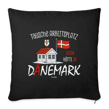 Tausche Arbeitsplatz gegen Hütte Dänemark - Sofakissenbezug 45 x 45 cm - Schwarz - Vorne