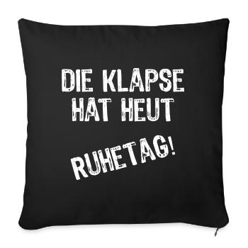 Die Klapse hat heut Ruhetag - Sofakissenbezug 45 x 45 cm - Schwarz - Vorne