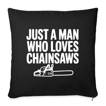 Just a Man Who Loves Chainsaws - Sofa pillowcase 17,3'' x 17,3'' (45 x 45 cm) - black - Front