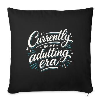 Currently in my Adulting Era – Ironic Saying - Sofa pillowcase 17,3'' x 17,3'' (45 x 45 cm) - black - Front