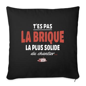 T’es pas la brique la plus solide du chantier - Housse de coussin décorative 45 x 45 cm - noir - Devant