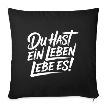 Du hast nur ein Leben – Lebe es - Sofakissenbezug 45 x 45 cm - Schwarz - Vorne