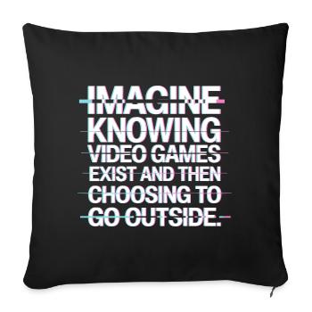 Imagine Video Games Exist PC Gamer Gaming Zocker - Sofa pillowcase 17,3'' x 17,3'' (45 x 45 cm) - black - Front