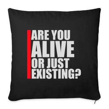 Are You Alive Or Just Existing Thoughtful Saying - Sofa pillowcase 17,3'' x 17,3'' (45 x 45 cm) - black - Front
