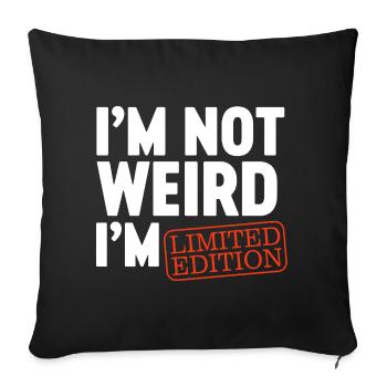 Ich bin nicht komisch, ich bin Limited Edition, ich bin lustiges Design. - Sofakissenbezug 45 x 45 cm - Schwarz - Vorne