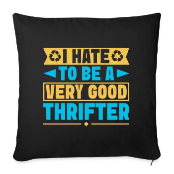 Thrift Shopper Hate To Be Very Good Thrifter - Sofakissenbezug 45 x 45 cm - Schwarz - Vorne