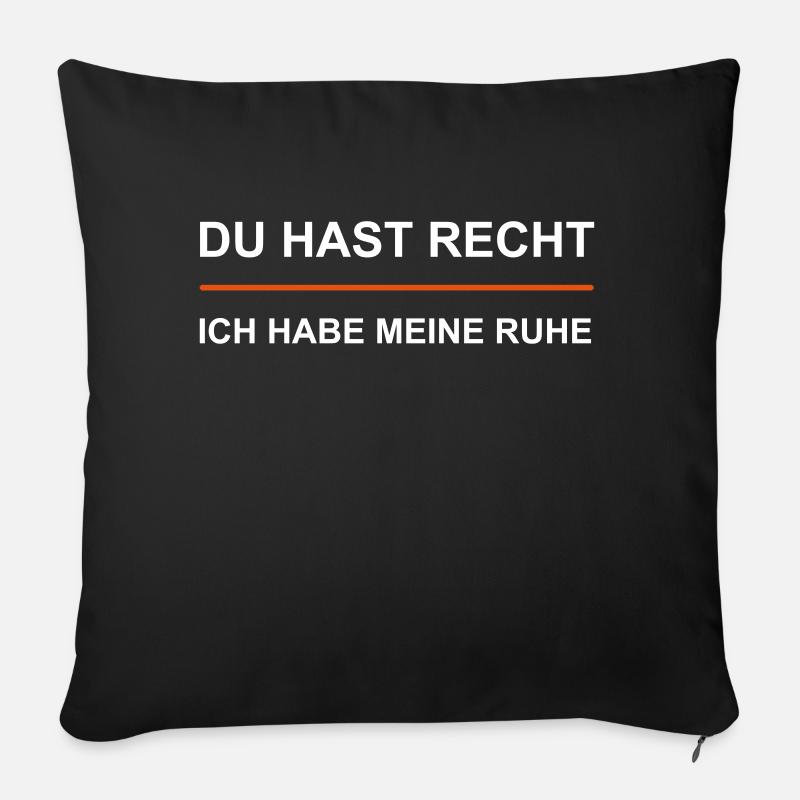 Du hast Recht - Ich habe meine Ruhe - Sofakissenbezug 45 x 45 cm - Schwarz