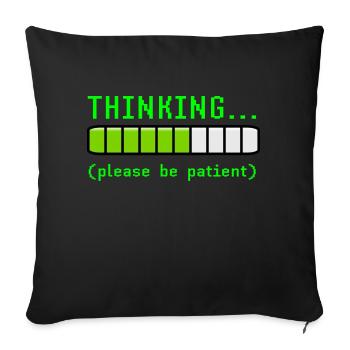 Thinking Please Be Patient Funny Loading Geek - Sofa pillowcase 17,3'' x 17,3'' (45 x 45 cm) - black - Front