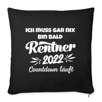 Rentner 2022 Countdown läuft Rente 2022 Ruhestand - Sofakissenbezug 45 x 45 cm - Schwarz - Vorne