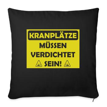 Kranplätze müssen verdichtet sein - Sofakissenbezug 45 x 45 cm - Schwarz - Vorne