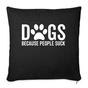 Dogs Because People Suck - Sofa pillowcase 17,3'' x 17,3'' (45 x 45 cm) - black - Front
