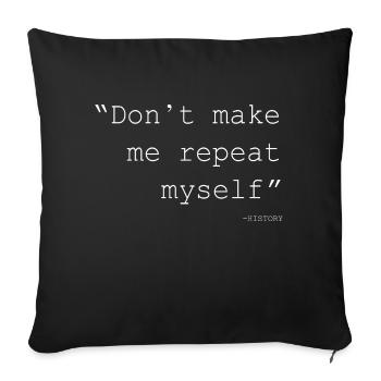 l’histoire ne me fait pas me répéter - Housse de coussin décorative 45 x 45 cm - noir - Devant