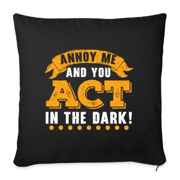 Annoy me and you play in the dark Theater Regi - Sofa pillowcase 17,3'' x 17,3'' (45 x 45 cm) - black - Front