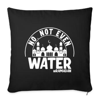 No not even water Ramadan - Sofa pillowcase 17,3'' x 17,3'' (45 x 45 cm) - black - Front
