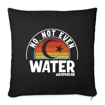 No not even water Ramadan - Sofa pillowcase 17,3'' x 17,3'' (45 x 45 cm) - black - Front