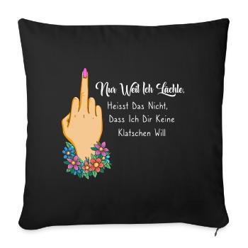 Nur weil ich lächle heißt nicht keine klatschen - Sofakissenbezug 45 x 45 cm - Schwarz - Vorne