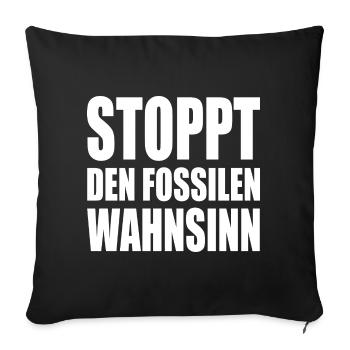 Stoppt den fossilen wahnsinn - Sofakissenbezug 45 x 45 cm - Schwarz - Vorne