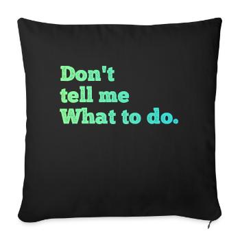 Don't tell me what to do - Sofa pillowcase 17,3'' x 17,3'' (45 x 45 cm) - black - Front