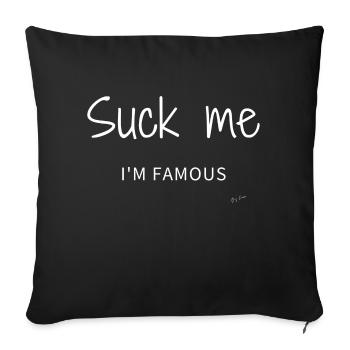 Suck me I'm famous White - Sofa pillowcase 17,3'' x 17,3'' (45 x 45 cm) - black - Front