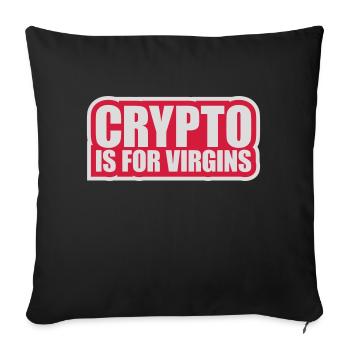 crypto is for virgins - Sofa pillowcase 17,3'' x 17,3'' (45 x 45 cm) - black - Front