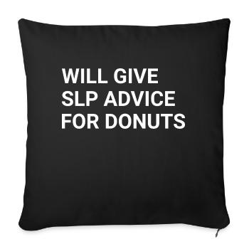 Will Give SLP Advice For Donuts - Sofa pillowcase 17,3'' x 17,3'' (45 x 45 cm) - black - Front