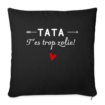 tata t'es trop zolie - humour enfant - Housse de coussin décorative 45 x 45 cm - noir - Devant