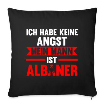 Ich habe keine Angst mein Mann ist Albaner - Sofakissenbezug 45 x 45 cm - Schwarz - Vorne