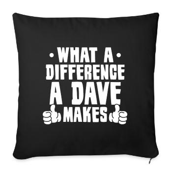 What A Difference A Dave Makes - Sofa pillowcase 17,3'' x 17,3'' (45 x 45 cm) - black - Front