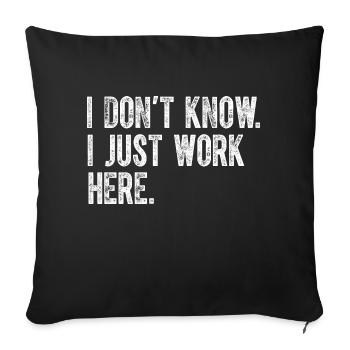 Je ne sais pas, je travaille juste ici blagues drôles sarcastiques - Housse de coussin décorative 45 x 45 cm - noir - Devant