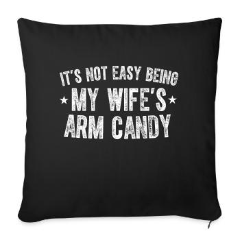 It s Not Easy Being My Wife's Arm Candy Husband - Sofa pillowcase 17,3'' x 17,3'' (45 x 45 cm) - black - Front