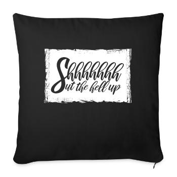 Shhh Shut Up Joke Saying Shut The Hell Up - Sofa pillowcase 17,3'' x 17,3'' (45 x 45 cm) - black - Front