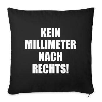 kein millimeter nach rechts - Sofakissenbezug 45 x 45 cm - Schwarz - Vorne