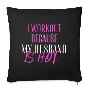 Je m’entraîne parce que mon mari est chaud et drôle fitness - Housse de coussin décorative 45 x 45 cm - noir - Devant