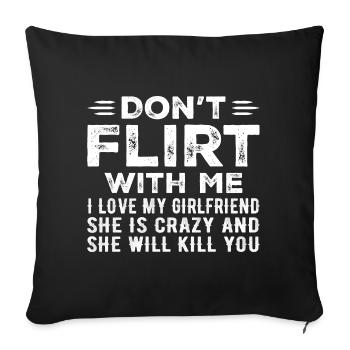 Don't Flirt With Me I Love My Girlfriend - Housse de coussin décorative 45 x 45 cm - noir - Devant