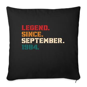 Legend Since September 1984 - Sofa pillowcase 17,3'' x 17,3'' (45 x 45 cm) - black - Front