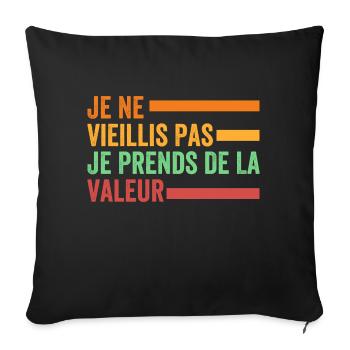 Je ne vieillis pas, je prends de la valeur - Housse de coussin décorative 45 x 45 cm - noir - Devant