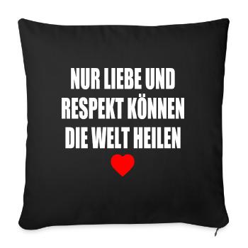 nur liebe und respekt können die welt heilen - Sofakissenbezug 45 x 45 cm - Schwarz - Vorne