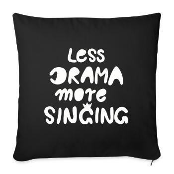 less drama more singing weiss - Sofa pillowcase 17,3'' x 17,3'' (45 x 45 cm) - black - Front