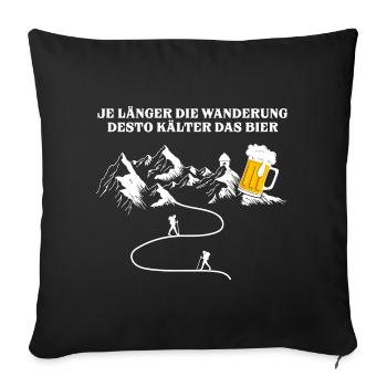 Je länger die Wanderung desto kälter das Bier - Sofakissenbezug 45 x 45 cm - Schwarz - Vorne