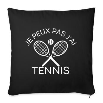 Je peux pas j'ai tennis - Idée cadeau humour - Housse de coussin décorative 45 x 45 cm - noir - Devant