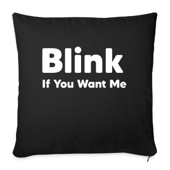 blink if you want me - Sofa pillowcase 17,3'' x 17,3'' (45 x 45 cm) - black - Front